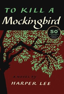 To Kill A Mockingbird: 50th Anniversary Edition