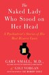 The Naked Lady Who Stood On Her Head: A Psychiatrist's Stories of His Most Bizarre Cases