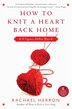 How To Knit A Heart Back Home: A Cypress Hollow Yarn