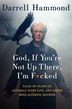 God If You're Not Up There I'm F cked: Tales of Stand-Up, Saturday Night Live, and Other Mind-Altering Mayhem