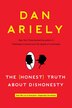 The Honest Truth About Dishonesty: How We Lie To Everyone- Especially Ourselves