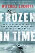Frozen In Time: An Epic Story Of Survival And A Modern Quest For Lost Heroes Of World War Ii
