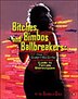 Bitches, Bimbos, And Ballbreakers: The Guerrilla Girls' Illustrated Guide To Female Stereotypes