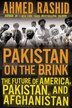 Pakistan On The Brink: The Future Of America, Pakistan, And Afghanistan