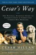 Cesar's Way: The Natural, Everyday Guide To Understanding And Correcting Common Dog Problems