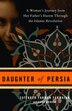 Daughter Of Persia: A Woman's Journey From Her Father's Harem Through The Islamic Revolution