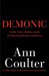 Demonic: How The Liberal Mob Is Endangering America