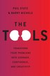 The Tools: Transform Your Problems Into Courage, Confidence, And Creativity