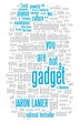You Are Not A Gadget: A Manifesto
