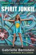 Spirit Junkie: A Radical Road To Self-love And Miracles
