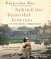 Behind The Beautiful Forevers: Life, Death, And Hope In A Mumbai Undercity
