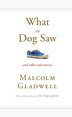 What The Dog Saw: And Other Adventures