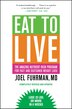 Eat To Live: The Amazing Nutrient-Rich Program for Fast and Sustained Weight Loss, Revised Edition