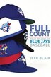 Full Count: Four Decades Of Blue Jays Baseball