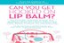 Can You Get Hooked on Lip Balm?: Top Cosmetic Scientists Answer Your Questions about the Lotions, Potions and Other Beauty Products