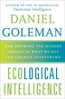 Ecological Intelligence: How Knowing The Hidden Impacts Of What We Buy Can Change Everything
