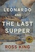Leonardo And The Last Supper