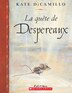 La quête de Despereaux: ou, l'histoire d'un souriceau, d'une princesse, d'un bol de soupe et d'une bobine de fil