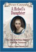 Dear Canada: A Rebel's Daughter: The 1837 Rebellion Diary Of Arabella Stevenson