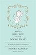 Would It Kill You to Stop Doing That: A Modern Guide to Manners