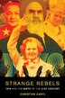 Strange Rebels: 1979 and the Birth of the 21st Century