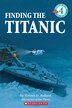 Scholastic Reader: Finding the Titanic: Level 4