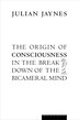 The Origin of Consciousness in the Breakdown of the Bicameral Mind