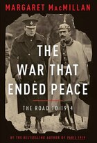The War That Ended Peace: The Road To 1914