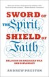 Sword Of The Spirit, Shield Of Faith: Religion In American War And Diplomacy