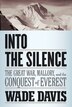 Into The Silence: The Great War, Mallory, And The Conquest Of Everest