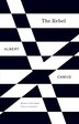 The Rebel: An Essay On Man In Revolt