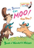 Mr. Brown Can Moo! Can You?: Dr. Seuss's Book Of Wonderful Noises