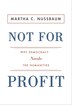 Not For Profit: Why Democracy Needs the Humanities