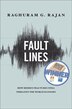 Fault Lines: How Hidden Fractures Still Threaten the World Economy