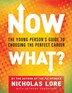 Now What?: The Young Person's Guide to Choosing the Perfect Career