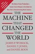 The Machine That Changed The World: The Story of Lean Production-- Toyota's Secret Weapon in the Global Car Wars That Is Now Revolution