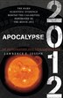 Apocalypse 2012: An Investigation Into Civilization's End