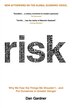 Risk: Why We Fear The Things We Shouldn't - And Put Ourselves In Greater Danger