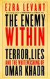 The Enemy Within: Terror, Lies, And The Whitewashing Of Omar Khadr