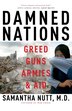 Damned Nations: Greed, Guns, Armies, And Aid