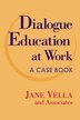 Dialogue Education at Work: A Case Book