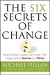 The Six Secrets Of Change: What The Best Leaders Do To Help Their Organizations Survive And Thrive