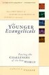The Younger Evangelicals: Facing the Challenges of the New World