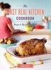 The First Real Kitchen Cookbook: 100 Recipes and Tips for New Cooks