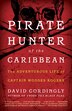 Pirate Hunter Of The Caribbean: The Adventurous Life Of Captain Woodes Rogers