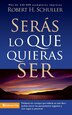 Seras Lo Que Quieras Ser