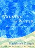 Walking on Water: Reflections On Faith And Art