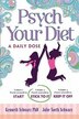 Psych Your Diet: A Daily Dose   Volume 2. Psych Yourself To Stick To It