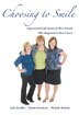 Choosing to Smile: Inspirational Life Stories of Three Friends who Happened to Have Cancer