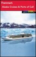 Frommers Alaska Cruises and Ports of Call